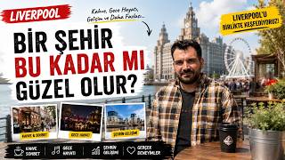 Liverpool’u Keşfediyoruz 🇬🇧 | İngiltere’de Yaşam, Kahve ve Şehir Kültürü