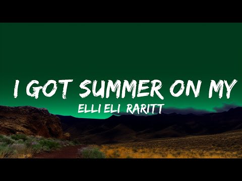 Elli Eli, Raritto San - I Got Summer on My Mind (Lyrics) | Top Best Songs