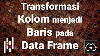 Pandas 52 | Transformasi kolom menjadi baris | Python Pandas | Data Frame | Data Science Indonesia