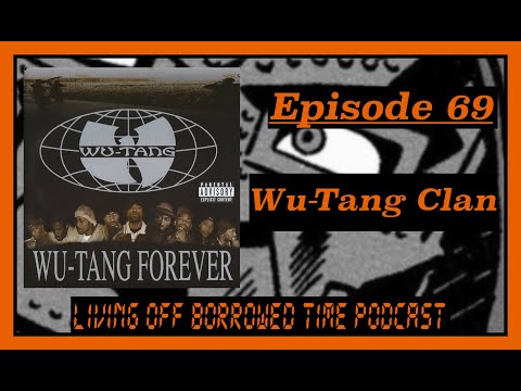 Living Off Borrowed Time Podcast - Wu-Tang Clan