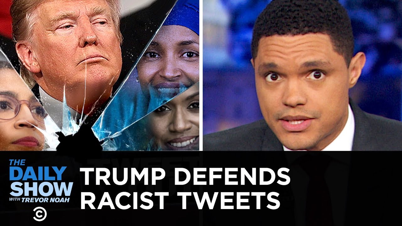 Trump Defends His Racist Tweets | The Daily Show - YouTube