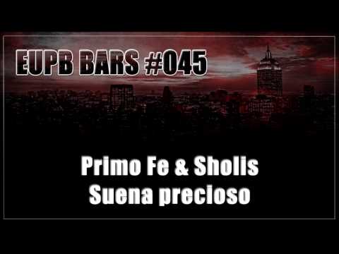 Primo Fe & Sholis - Suena precioso [EUPB BARS #045]