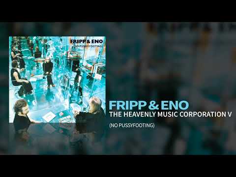Fripp & Eno - The Heavenly Music Corporation V (No Pussyfooting, 1973)