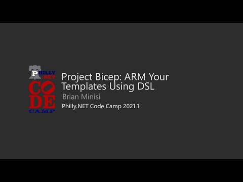 Project Bicep - ARM Your Templates Using DSL - Brian Minisi @ Philly.NET Code Camp 2021