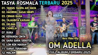 Download lagu TANGIS TANPA AIR MATA - Tasya Rosmala - TAJAM NYA KARANG - OM ADELLA FULL ALBUM TERBARU 2025 mp3