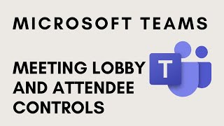 Microsoft Teams Tips - Meeting Lobby and Attendee Control