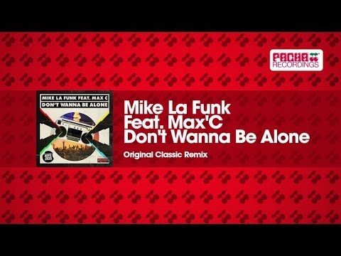 Mike La Funk Feat. Max'C - Don't Wanna Be Alone (Original Classic Remix)