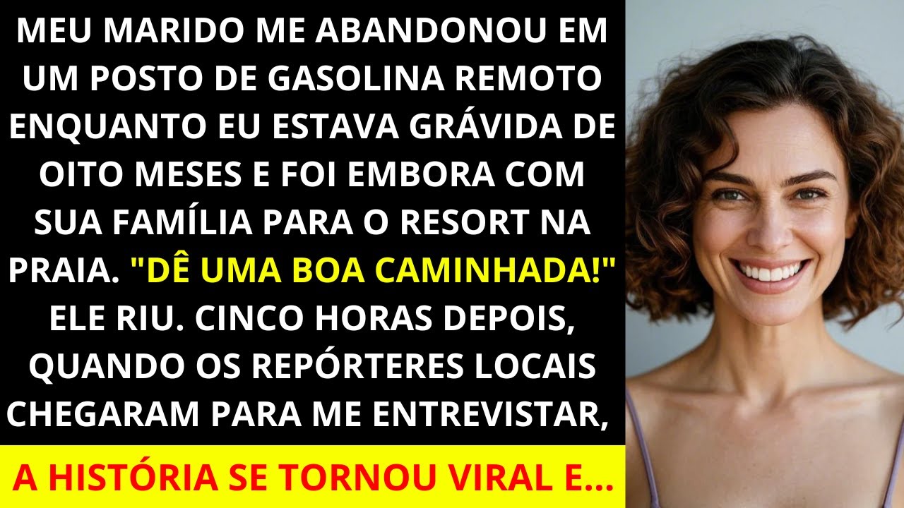 Meu marido me deixou em um posto de gasolina afastado quando eu estava grávida de 8 meses e foi...