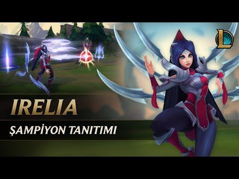 Irelia Şampiyon Tanıtımı | Oynanış - League of Legends
