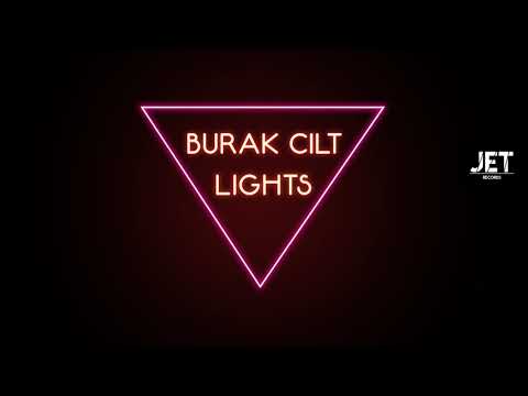 Burak Cilt - Lights (Official Audio)