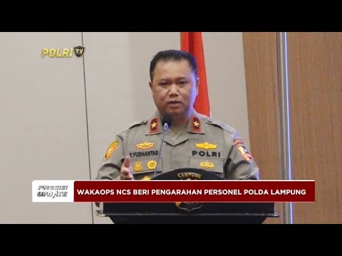 PRESISI UPDATE : WAKAOPS NCS BERI PENGARAHAN PERSONEL POLDA LAMPUNG 19/09/2024 19.00