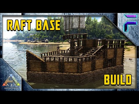 BEGINNERS GUIDE to a RAFT BASE BUILD - Ark: Survival Evolved [E2]