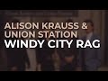 Alison Krauss & Union Station - Windy City Rag (Official Audio)