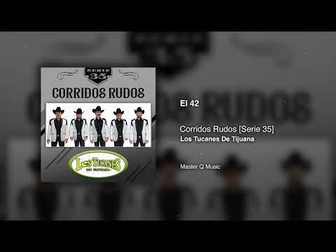 El 42 – Corridos Rudos [Serie 35] – Los Tucanes De Tijuana (Audio Oficial)