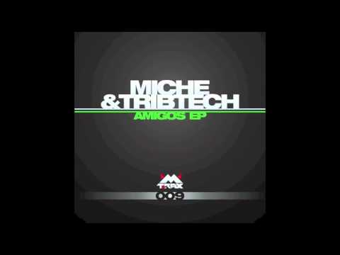 TRIBTECH & Miche - Amigos (Original Mix)