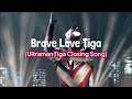 Brave Love Tiga Ultraman Tiga Ending Song With Lyrics