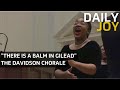 There is a Balm in Gilead, The Davidson Chorale | From the Top | Daily Joy