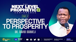 PERSPECTIVE TO PROSPERITY, PART 2 | DR DAVID OGBUELI