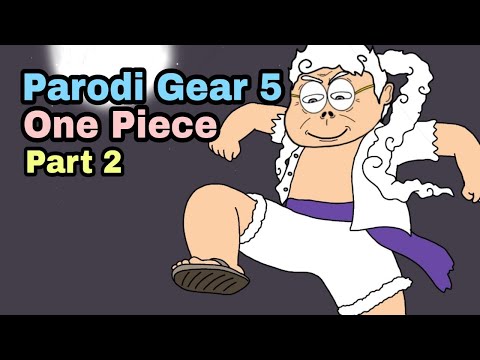 Parodi Gear 5 Luffy Part 2 One Piece - Animasi Doracimin
