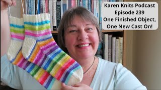The Karen Knits Podcast | Episode 239 | One Finished Object, One New Cast On!