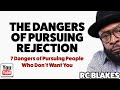 THE DANGERS OF PURSUING REJECTION by RC Blakes