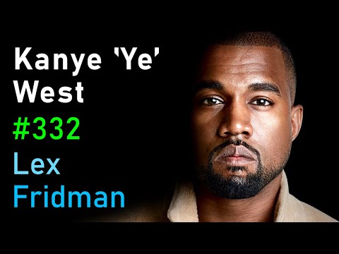 Kanye 'Ye' West Interview | Lex Fridman Podcast #332