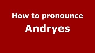 How to pronounce Andryes