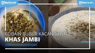Bubur Kacang Hijau Favorit Pecinta Kuliner di Jambi, Sehari Bisa Ludes Ratusan Porsi