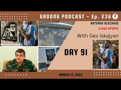 Artsakh Blockade Flash Update with Gev Iskajyan - Ep 236, Mar 12, 2023