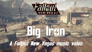 Big Iron - A Fallout New Vegas music video