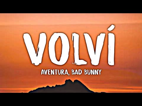 Aventura, Bad Bunny - Volví (Letra/Lyrics)