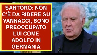 SANTORO: NON C'È DA RIDERE SU VANNACCI, SONO PREOCCUPATO  LUI COME ADOLFO IN GERMANIA