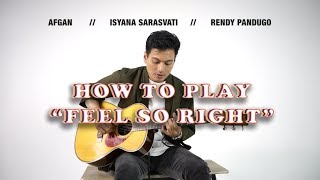How to Play &quot;Feel So Right&quot; from Afgan, Isyana Sarasvati, Rendy Pandugo