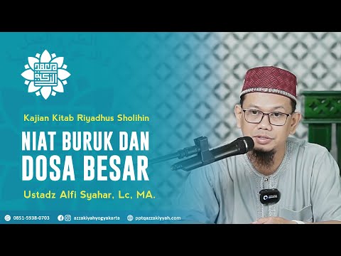 Niat Buruk dan Dosa Besar | kitab Riyadhus Shalihin Bab 1 Hadis ke 9 - Ustadz Alfi Syahar, Lc. Ma.
