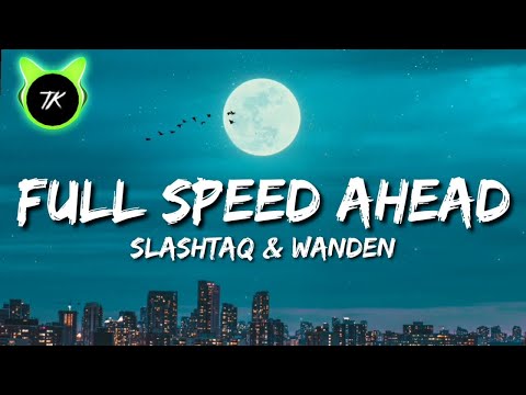 Slashtaq & Wanden - Full Speed Ahead (Lyrics)