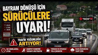 Bayram Dönüşü İçin Sürücülere Uyarı