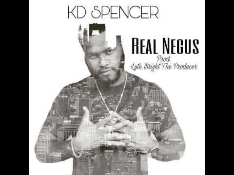 KD SPENCER - Real Negus ( Produced By Lytebright The Producer )