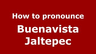 How to pronounce Buenavista Jaltepec