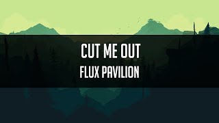 Flux Pavilion ft. Turin Brakes - Cut Me Out (Lyrics)