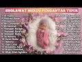 Sholawat Merdu Pengantar Tidur Terbaru 2024 Sholawat Pengantar Tidur Paling Mustajab 2024