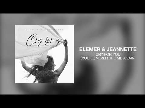 Elemer & Jeannette - Cry for you (You'll Never See Me Again)