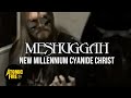 MESHUGGAH - New Millenium Cyanide Christ ...