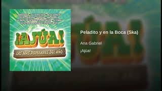 Peladito y En La Boca (Ska) - Ana Gabriel, Álbum: ¡Ajúa! Canción Original HD.