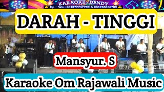 Download lagu DARAH TINGGI - KARAOKE - DANGDUT ORIGINAL - MANSYUR S (Om Rajawali music @karaokedendy )  mp3