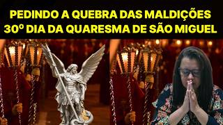 Pedindo a Quebra de Maldições, 30° Dia Da Quaresma De São Miguel.