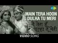 Main Tera Hoon Dulha | Full Video | Dulha Dulhan | Raj Kapoor, Sadhana | Mukesh, Lata Mangeshkar
