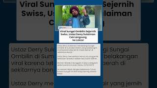Viral Sungai Ombilin Sejernih Swiss, Ustaz Derry Sulaiman Cek Langsung: Bukan Editan!
