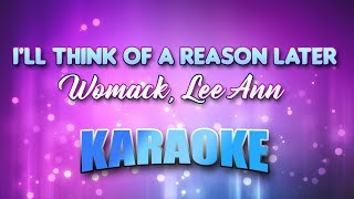 Womack, Lee Ann - I&#39;ll Think Of A Reason Later (Karaoke &amp; Lyrics)
