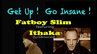 GET UP! GO INSANE! - Fatboy Slim feat. Ithaka