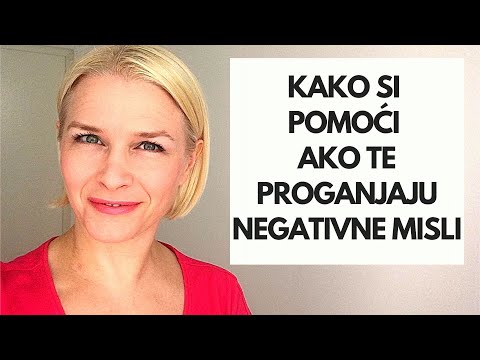 KAKO SI POMOĆI AKO TE PROGANJAJU NEGATIVNE MISLI